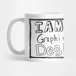 I am A Graphic Designer Mug